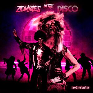 Motherfaster new single 2022 - Zombies in the disco